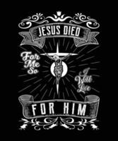 jesus ist für mich gestorben, also werde ich für ihn leben t-shirt design kostenloser vektor