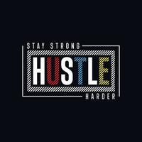 håll dig stark hustle hårdare typografi t-shirt design vektor