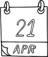kalender hand dras i doodle stil. 21 april dag, datum. ikon, klistermärke element för design. planering, affärssemester vektor