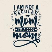 jag är inte en vanlig mamma jag är en cool mamma typografidesign vektor