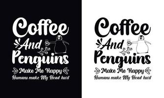 Kaffee und Pinguin machen glücklich. Kaffee-T-Shirt-Design-Vektorvorlage. designvorlage für kaffeebekleidung vektor