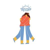 Zwei weibliche Charaktere, die sich umarmen, bieten Unterstützung. allyship, freundschaft, teamwork-konzept. frauengemeinschafts- oder schwesterschaftssymbol. flache handgezeichnete illustration. vektor