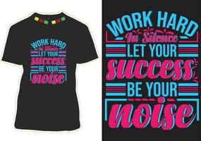 arbeta hårt i tysthet, låt din framgång vara din bullertypografi t-shirtdesign vektor