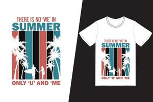 Im Sommer gibt es kein Wir. Nur du und ich T-Shirt-Design. Sommer-T-Shirt-Design-Vektor. für T-Shirt-Druck und andere Zwecke.