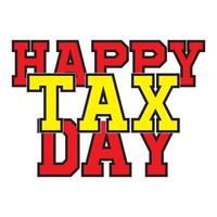 typografischer Vektor Happy Tax Day T-Shirt Designdatei