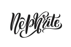 Nephrit. inspirierende handgeschriebene Pinselschrift. vektorkalligraphievorratillustration lokalisiert auf weißem hintergrund. typografie für banner, abzeichen, postkarten, t-shirts, drucke. vektor