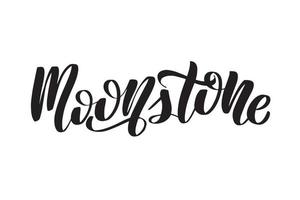 inspirierende handschriftliche bürstenbeschriftung mondstein. vektorkalligraphievorratillustration lokalisiert auf weißem hintergrund. typografie für banner, abzeichen, postkarten, t-shirts, drucke. vektor