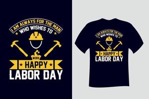 ich bin immer für den mann, der ein happy labor day t-shirt arbeiten möchte vektor