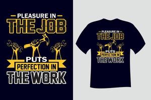 Freude am Job bringt Perfektion in das Arbeits-T-Shirt vektor