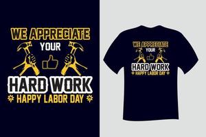 vi uppskattar ditt hårda arbete Happy Labour Day t-shirt vektor