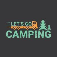 Lassen Sie uns grafisches Reise-T-Shirt Design des Campings gehen vektor