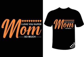 ich liebe dich super mama so sehr - muttertag die besten typografie t-shirt design zitate vektor