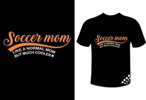 Muttertags-T-Shirt Fußball-Mama wie eine normale Mutter, aber viel cooler, bestes Typografie-T-Shirt vektor