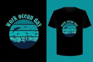 arbete ocean day retro vintage t-shirt design vektor