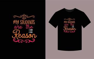 mina elever är anledningen, t-shirt design vektor