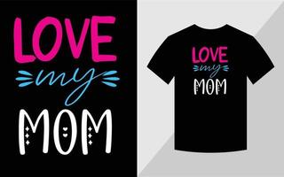 Liebe meine Mutter, T-Shirt-Design zum Muttertag vektor
