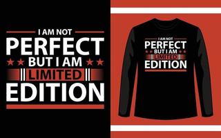 Jag är inte perfekt men jag är designad med begränsad upplaga av t-shirt vektor