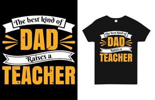 Die beste Art von Vater hebt ein Lehrer-T-Shirt-Design für Vater auf vektor