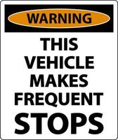 Warnung: Dieses Fahrzeug macht häufige Stopps. Etikett auf weißem Hintergrund vektor