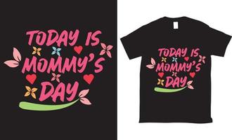 heute ist mommys day typografie t-shirt vektordesign vektor