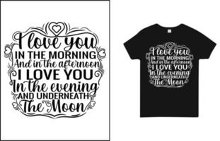 Ich liebe dich morgens und nachmittags. Ich liebe dich am Abend und unter dem Mond-T-Shirt-Design für die Liebe vektor