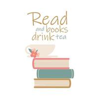 Illustration einer Tasse Tee, die auf einem Stapel Bücher sitzt, mit der Aufschrift Bücher lesen und Tee trinken. flaches Vektorkonzept.