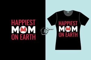 T-Shirt-Design zum Muttertag glücklichste Mutter keine Erde vektor