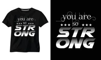 Sie sind so stark minimalistisches Typografie-T-Shirt-Design vektor