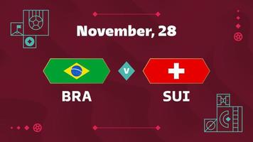 Brasilien gegen die Schweiz, Fußball 2022, Gruppe g. Weltfußball-Meisterschaftsspiel gegen Team-Intro-Sporthintergrund, Endplakat des Meisterschaftswettbewerbs, Vektorillustration. vektor