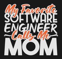 Mein Lieblings-Software-Ingenieur nennt mich Mutter-Muttertags-T-Shirt-Design vektor