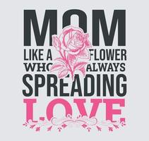 mamma som en blomma som alltid sprider kärlek mors dag tshirtdesign vektor