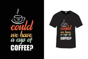 kreatives Typografie-Schriftzug-T-Shirt-Design mit Kaffeetasse vektor