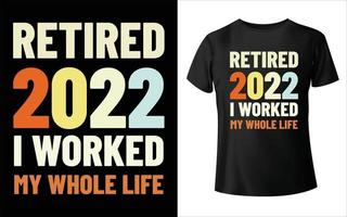 pensionerad 2022 jag arbetade hela mitt liv t-shirt design vintage vektor