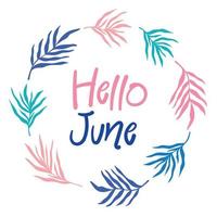 hallo juni - niedliche grußkarte, leuchtend buntes sommerbanner-schablonendesign, runder rahmen mit palmblattlaubsilhouette, einfacher schrifttext. vektor