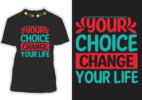 ditt val ändra ditt liv motiverande citat t-shirt design vektor