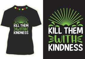döda dem med vänlighet motiverande citat t-shirt design vektor