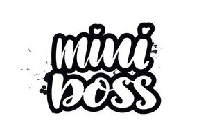 inspirierender handgeschriebener Mini-Boss mit Pinselschrift. vektorkalligraphieillustration lokalisiert auf weißem hintergrund. typografie für banner, abzeichen, postkarten, t-shirts, drucke, poster. vektor