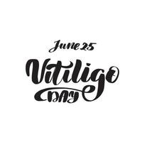 inspirierende handgeschriebene pinselbeschriftung 25. juni, vitiligo tag. vektorkalligraphievorratillustration lokalisiert auf weißem hintergrund. typografie für banner, abzeichen, postkarten, t-shirts, drucke. vektor