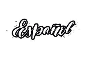 inspirierende handgeschriebene pinselbeschriftung espanol. vektorkalligraphieillustration lokalisiert auf weißem hintergrund. typografie für banner, abzeichen, postkarten, t-shirts, drucke, poster. vektor