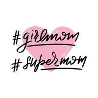 inspirierende handgeschriebene Pinselschrift hashtag girl mom, super mom. vektorkalligraphieillustration lokalisiert auf weißem hintergrund. typografie für banner, abzeichen, postkarten, t-shirts, drucke, poster. vektor