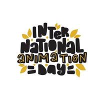 internationella animationsdagen. handritad bokstäver för semester. bläck illustration. modern borstkalligrafi. isolerad på vit bakgrund. vektor