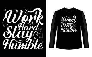 Arbeite hart, bleibe bescheiden, Typografie-T-Shirt-Design vektor