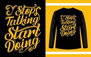 Hör auf zu reden, fange an, Typografie-T-Shirt-Design zu machen vektor
