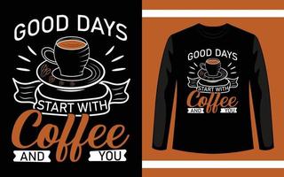 gute tage beginnen mit kaffee und ihrem vektor-t-shirt-design vektor