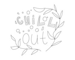 chill out frasen är handritad. bokstäver, linjär illustration vektor