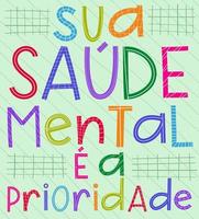 brasiliansk portugisisk talesätt affisch. översättning - din mentala hälsa är en prioritet. vektor