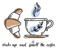 Skizzieren Sie handgezeichnetes Bild einer Tasse mit Kaffee und Croissant. Wachen Sie auf und riechen Sie die Kaffee-Schriftzug-Nachricht. Lifestyle-Motivations-Morgen-Konzept