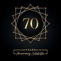 70 Jahre Jubiläumsfeier Design. 70-jähriges Jubiläumslogo mit goldenem Rahmen isoliert auf schwarzem Hintergrund. Vektordesign für Jubiläumsfeier, Geburtstagsfeier, Grußkarte. vektor
