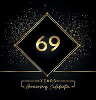 69 Jahre Jubiläumsfeier mit goldenem Rahmen und Goldglitter auf schwarzem Hintergrund. vektordesign für grußkarte, geburtstagsfeier, hochzeit, eventparty, einladung. 69 Jahre Jubiläumslogo. vektor