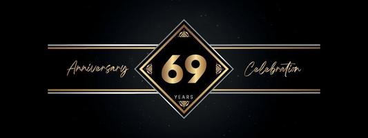 69 Jahre Jubiläum goldene Farbe mit Zierrahmen isoliert auf schwarzem Hintergrund für Jubiläumsfeier, Geburtstagsfeier, Broschüre, Grußkarte. Vorlagendesign zum 69-jährigen Jubiläum vektor
